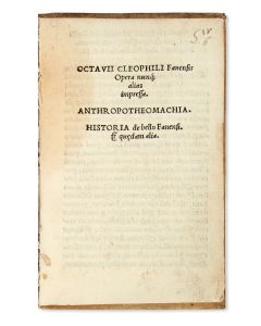 Franciscus Octavius Cleofilus of Fano (Francesco Ottavio Cleofilo). Anthropotheomachia. Historia de bello Fanensi. Et quaedam alia.