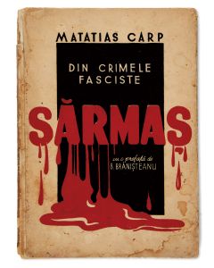 Carp, Matatias. Sarmas - Una Din Cele Mail Oribile Crime Fasciste [“Sarmas - One of the Most Horrible of Fascist Crimes.”]