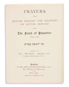 Prayers for Jewish Sailors and Soldiers on Active Service for the Feast of Passover 5675 - 1915. Compiled by Rev. Michael Adler, Chaplain to His Majesty's Forces.