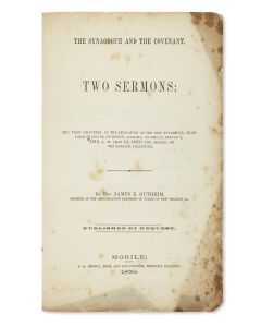 The Synagogue and the Covenant: Two Sermons. The First Delivered at the Dedication of the New Synagogue