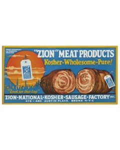 (Advertising Poster). “Under Government and Rabbinical Inspection. / Zion Meat Products. / Kosher - Wholesome - Pure! / Zion National Kosher Sausage Factory.” Featuring the Zion Kosher label on flag-pole set against New York skyline.