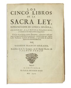 Los Cinco Libros de Sacra Ley, la Lengua Española Interpretados, Conforme to a la Divina Tradicion, y Comento y los mas Celebres Expositores.
