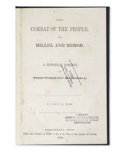 Isaac Mayer Wise. The Combat of the People: Or Hillel and Herod. A Historical Romance of the Times of Herod I.