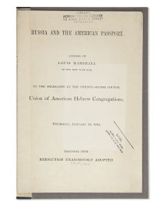 Russia and the American Passport. Address of Louis Marshall of the New York Bar, to the Delegates at the Twenty-Second Council [of the] Union of American Hebrew Congregations. Together with Resolution Unanimously Adopted.