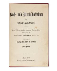 Flora Wolff. Koch- und Wirthschaftsbuch für Jüdische Hausfrauen [“Cook- and Catering Book for Jewish Housewives.”]. With: Gesundheits-Lexikon by Lion Wolf.