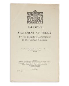 [“White Paper.”] Palestine: Statement of Policy by his Majesty’s Government in the United Kingdom. Presented by the Secretary of State for the Colonies to Parliament by Command of His Majesty.