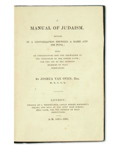 Joshua van Oven. A Manual of Judaism, Detailed in a Conversation Between a Rabbi and his Pupil.