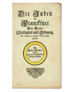 Der Juden zu Franckfurt am Mayn Stättigkeit und Ordnung De anno 1705, den 7. Decemb. gegeben.