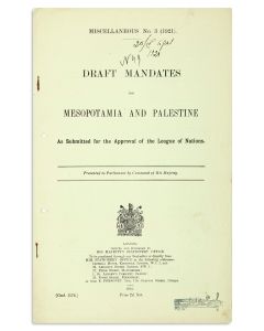 Draft Mandates for Mesopotamia and Palestine, as Submitted for the Approval of the League of Nations. Presented to Parliament by Command of his Majesty.