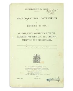 Franco-British Convention of December 23, 1920, on Certain Points Connected with the Mandates for Syria and the Lebanon, Palestine and Mesopotamia. Presented to Parliament by Command of His Majesty.