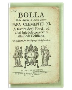 Bolla della…Papa Clemente XI, A favore degli Ebrei, ed altri Infedeli convertiti alla Fede Cristiana.