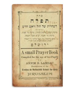 Seder Tephilah LeShachrith - A Small Prayer Book Compiled for the Use of her Pupils by Annie Landau, Headmistress of the Eveline de Rothschild School for Girls, Jerusalem.