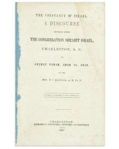 The Constancy of Israel. A Discourse Delivered Before the Congregation Shearit Israel…by the Rev. <<Morris J. Raphall.>>