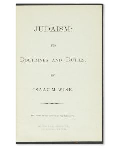 Isaac M. Wise. Judaism: Its Doctrines and Duties.