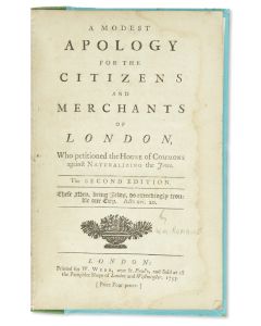 A Modest Apology for the Citizens and Merchants of London, Who Petitioned the House of Commons Against Naturalizing the Jews.