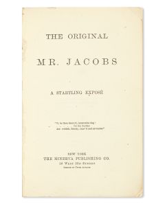 The Original Mr. Jacobs. A Startling Exposé. (Anonymously penned by Telemachus Thomas Timayenis).