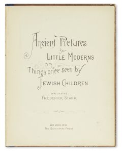 Starr, Frederick. Ancient Pictures for Little Moderns: Or Things Once Seen by Jewish Children.