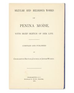 Secular and Religious Works of <<Penina Moïse>>, With a Brief Sketch of Her Life.