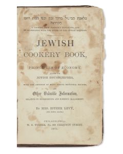 Esther Levy. Jewish Cookery Book, on Principles of Economy Adapted for Jewish Housekeepers. With the Addition of Many Useful Medicinal Recipes and other Valuable Information Relative to Housekeeping and Domestic Management.