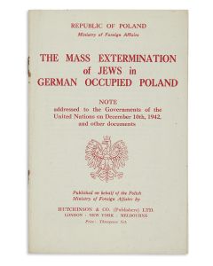 The Mass Extermination of Jews in German Occupied Poland. Note Addressed to the Governments of the United Nations on December 10th, 1942, and other documents.