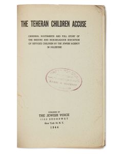 The Teheran Children Accuse: Original Documents and Full Story of the Seizure and Non-Religious Education of Refugee Children by the Jewish Agency in Palestine.