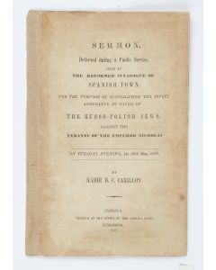 Rabbi B.C. Carillon. Sermon, Delivered during a Public Service, Held at the Reformed Synagogue of Spanish Town. For the Purpose of Supplicating the Divine Assistance in Favor of the Russo-Polish Jews, Against the Tyranny of Emperor Nicholas.