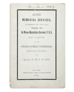 Sacred Memorial Services in Memory of the late Sir Moses Montefiore, Baronet, F. R. S. Held in Boston, at the Church Street Synagogue Zion’s Holy Prophets on Saturday, Ab 20th, A.M. 5645.