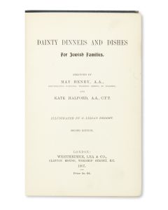 Dainty Dinners and Dishes for Jewish Families. Arranged by May Henry and Kate Halford.