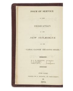 Form of Service at the Dedication of the New Synagogue of the Kahal Kadosh Shearith Israel.