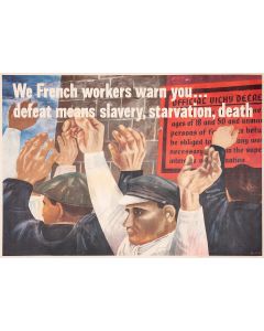 “We French Workers Warn You… Defeat Means Slavery, Starvation, Death.” Designed by Ben Shahn. Issued by the Office of War Information (OWI) Poster no. 17.