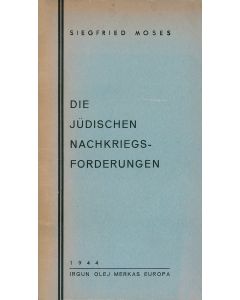 Siegfried Moses. Die Juedischen Nachkriegs Forderungen.
