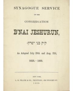 Synagogue Service of the Congregation B’nai Jeshurun… As Adopted July 25th and Aug. 22nd, 1869.