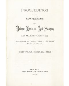 Proceedings of the Conference of Hebrew Emigrant Aid Societies and Auxiliary Committees, Representing the Various Cites of the United States and Canada.
