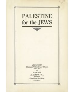 (Blackstone, William E.) Palestine for the Jews. A Copy of the Memorial Presented to President Harrison March 5, 1891.