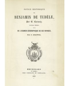 Carmoly, E[ljakim]. Notice Historique sur Benjamin De Tudele. <<* With:>> J. Lelewel. Examen Geographique des Voyages de Benjamin De Tudele, 1160-1173.