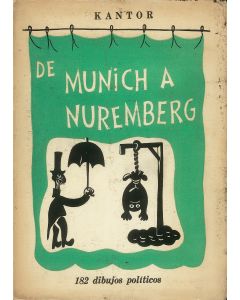 Kantor, Manuel. De Munich a Nuremberg. Prefatory poem by Rafael Alberti.