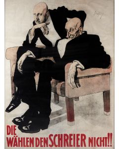 Die Wählen Den Schreier Nicht!! [“Don't Elect Those Who Complain.”] Election poster for the Democratic Party of Austria to the Constituent National Assembly, 1919.