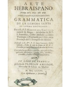 Castillo, Martin Del. Arte Hebraispano. Dikduk Lashon Hakodesh Belshon Sepharadith. Grammatica de la Lengua Santa.