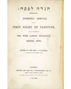 Hagadah LePesach: Domestic Service for the First Night of Passover, Used by the Members of the West London Synagogue of British Jews. Edited by the Rev. D.W. Marks, Minister of the Congregation.