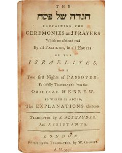 The Hagadah shel Pesach Containing the Ceremonies and Prayers Which are Used and Read by All the Families, in All the Houses of the Israelites