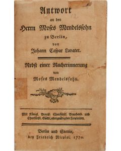 Untwort an den Herrn Moses Mendelssohn zu Berlin von Johann Caspar Lavater. Nebst einer Nacherinnerung von Moses Mendelssohn.