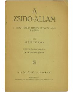Herzl Tivadar [Theodor Herzl]. A Zsido-Allam [“Der Judenstaadt.”]