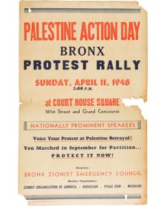 Palestine Action Day. Bronx Protest Rally. Sunday, April 11, 1948 at Court House Square, 161st Street and Grand Concourse. Nationally Prominent Speakers.