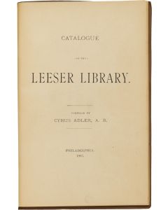 Catalogue of the Leeser Library. Compiled by Cyrus Adler.