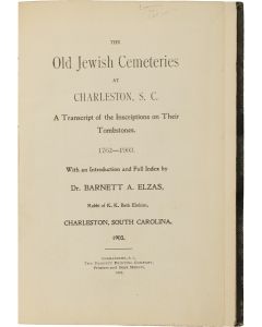 Elzas, Barnett A. The Old Jewish Cemeteries at Charleston, S.C. A Transcript of the Inscriptions on Their Tombstones, 1762-1903.