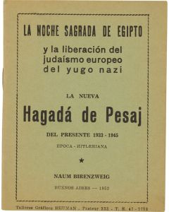 Di Naiye Hagadah shel Pesach…fun 1933-1945 Hitler Epoc. Edited by Naum Birenzweig.