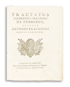 Antonio Fracassini. Tractatus Theoretico Practibus de Febribus [“The Practical Treatment of Fever.”]