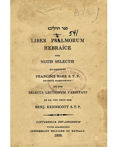 Sepher Tehillim. Liber Psalmorum HebraÌøce cum Notis Selectis ex Editione Frances Hare S.T.P. Episcopi Cicestrensis: et cum Selecta Lectionum Varietate Ex Ed. Vet. Test. Heb. Benj. Kennicott S.T.P.