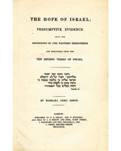 Simon, Barbara Anne. The Hope of Israel; Presumptive Evidence That the Aborigines of the Western Hemisphere are Descended from the Ten Missing Tribes of Israel.