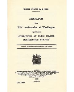Despatch from H.M. Ambassador at Washington Reporting on Conditions at Ellis Island Immigration Station. Presented to Parliament by Command of His Majesty.